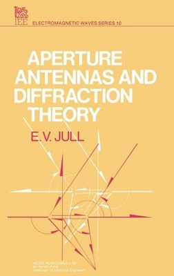 Aperture Antennas and Diffraction Theory, Hardcover by Jull, E. V., Like New ...