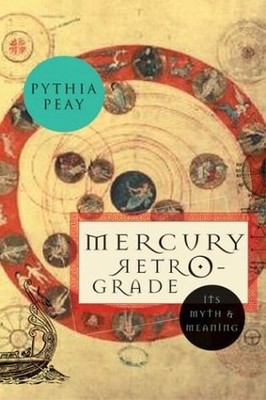 Mercury Retrograde: its Myth and Meaning, Peay, Pythia