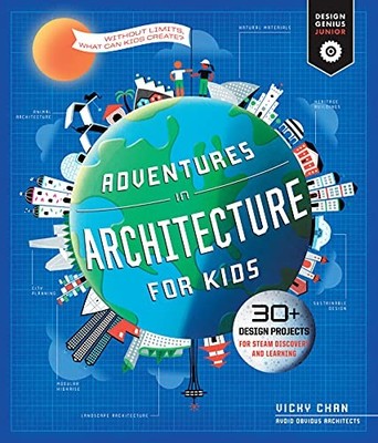 Vicky Chan - Adventures in Architecture for Kids   30 Design Projects  - Z245z