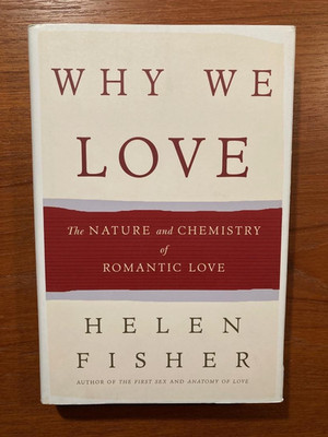 Why We Love by Helen Fisher (First Edition, 2004, Hardcover)