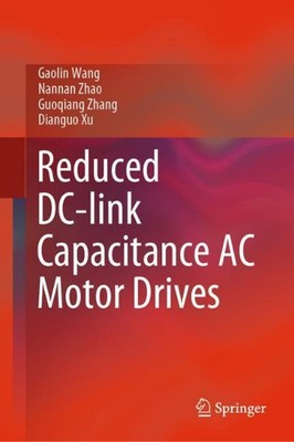 Reduced DC-link Capacitance AC Motor Drives by Gaolin Wang (English) Hardcover B