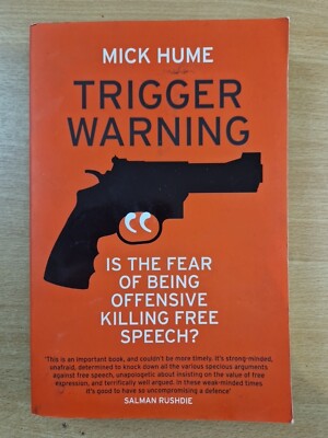 Trigger Warning: Is the Fear of Being Offensive Killing Free Speech by Mick Hume