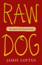 Raw Dog: The Naked Truth About Hot Dogs, Loftus, Jamie, New Book