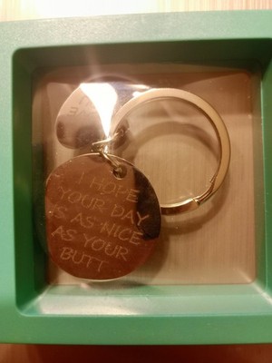 Funny Key Chain Key Ring ''I Hope Your Day Is as Nice as Your *utt'' Gift NIB New