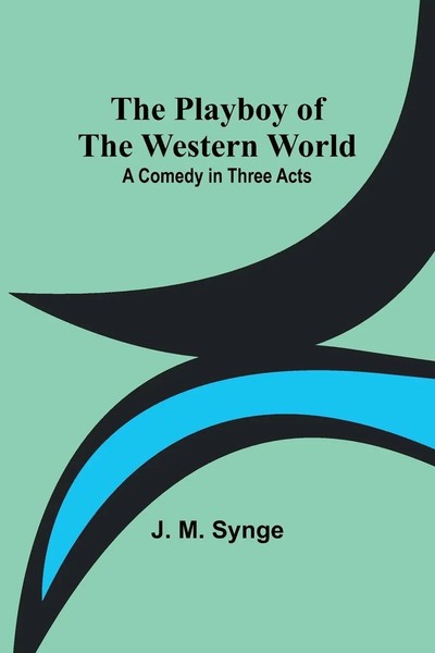 The Playboy Of The Western World A Comedy In Three Acts J. M. Synge Taschenbuch-image
