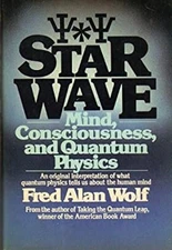 Star Wave : Mind, Consciousness, and Quantum Physics Hardcover Fr