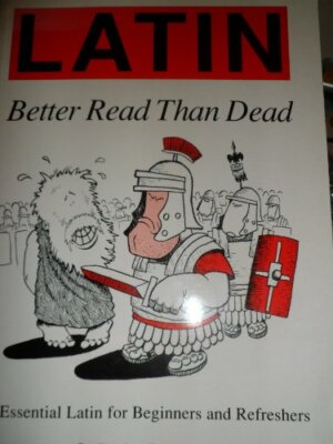 Latin: Better Read Than Dead (Latin Language) By G. D. A. Sharpl