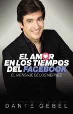 El amor en los tiempos del Facebook: El mensaje... 9780829758740 by Gebel, Dante