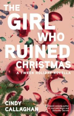 The Girl Who Ruined Christmas by Callaghan, Cindy