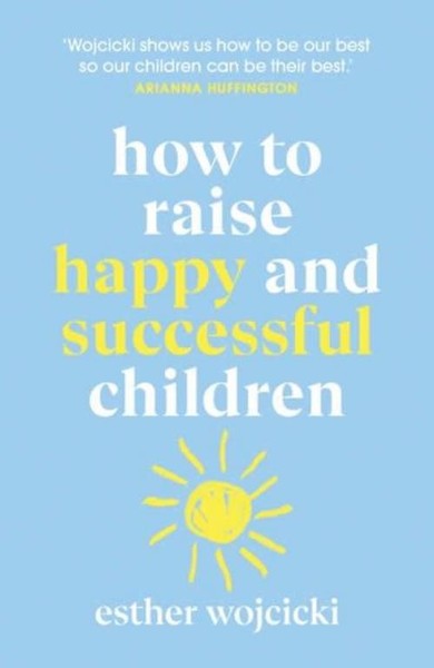How To Raise Happy And Successful Children, Esther Wojcicki-image