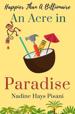 Happier Than A Billionaire: An Acre in Paradise