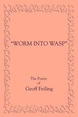 Worm into Wasp by Geoffrey R. Feiling (English) Paperback Book