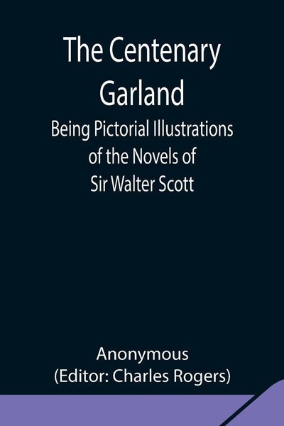 Anonymous | The Centenary Garland; Being Pictorial Illustrations Of The...-image