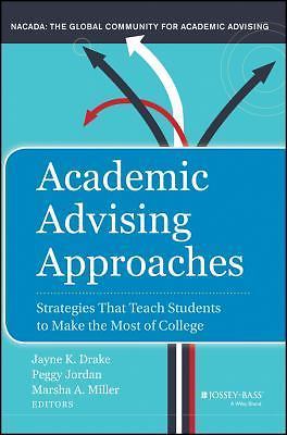 Academic Advising Approaches: Strategies That Teach Students to Make the Most o