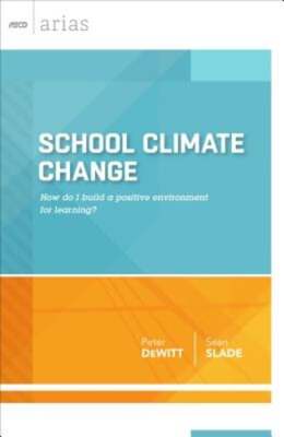 School Climate Change: How Do I Build a Positive Environment for Learning? (ASCD