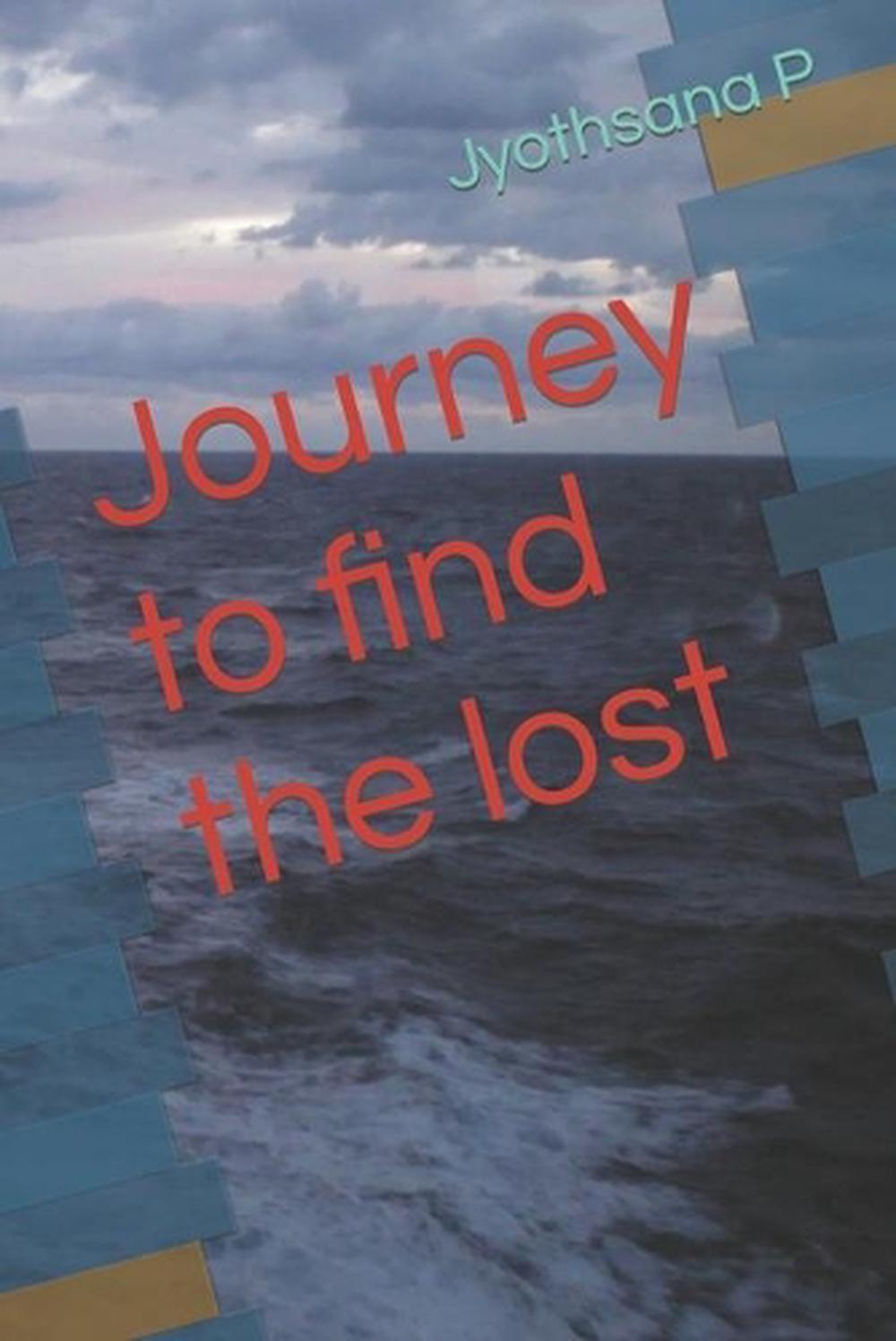 Journey to find the Lost by Jyothsana P. Paperback Book