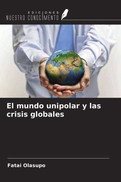 Fatai Olasupo | El Mundo Unipolar Y Las Crisis Globales | Taschenbuch | Spanisch-image