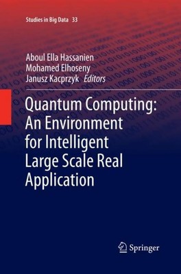 Quantum Computing:An Environment for Intelligent Large Scale Real Application Ab