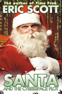 Santa and the Cyberspace Plot by Eric Scott (Paperback Book)