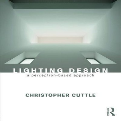 Lighting Design Christopher Cuttle Paperback Taylor Francis Ltd E