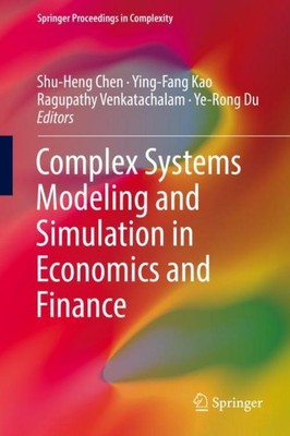 Complex Systems Modeling and Simulation in Economics and Finance (Springer Proce