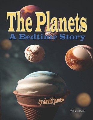 The Planets: A Bedtime Story by David James (English) Paperback Book