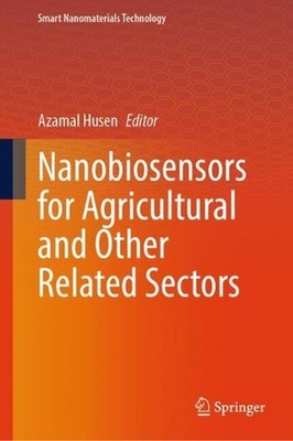 Nanobiosensors for Agricultural and Other Related Sectors by Azamal Husen Hardco