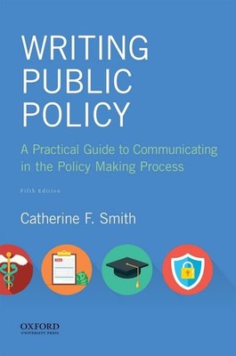 Writing Public Policy: A Practical Guide to Communicating in the Policy Maki...