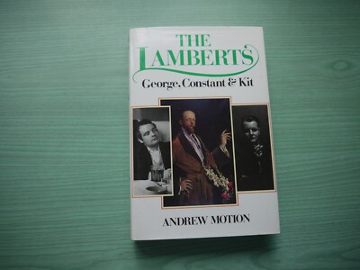 THE LAMBERTS: GEORGE, CONSTANT & KIT by ANDREW MOTION H/BACK D/W 1986 1ST EDIT