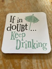 Image of IF IN DOUBT....KEEP DRINKING ...Square... The Bright Side Fun gift New