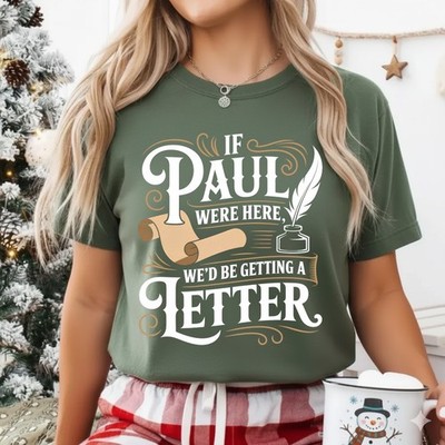 Mens If Paul was Here We'd Get a Letter Funny Christian Performance T-Shirt