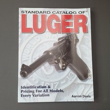 Standard Catalog of Luger Identification  Pricing Guide All Models Variations