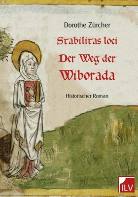 Stabilitas loci - Der Weg der Wiborada Dorothe Zürcher