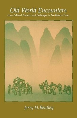 Old World Encounters: Cross-Cultural Contacts and Exchanges in Pre-Moder - GOOD