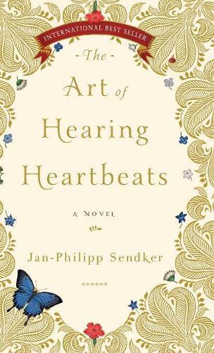 Jan-Phillip Sendker The Art of Hearing Heartbeats (Copertina rigida)