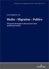 Media - Migration - Politics: Discursive Strategies in the Current Czech and Slo