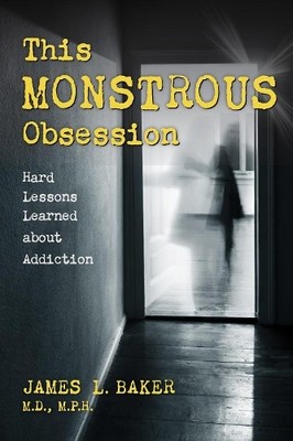James L. Baker M.D. M.P.H. This Monstrous Obsession (Hardback) (UK IMPORT)