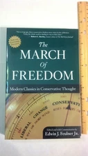 The March of Freedom: Modern Classics in Conservative Thought by Edwin J. Feuln,
