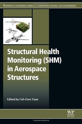 Structural Health Monitoring (SHM) in Aerospace Structures (Woodhead Publishing 