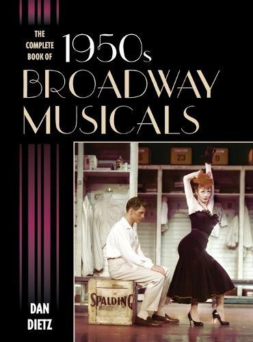 Dan Dietz The Complete Book Of 1950s Broadway Musicals (gebundene