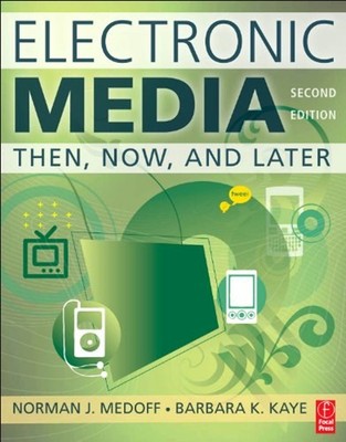 Electronic Media : Then, Now, and Later Norman J., Kaye, Barbara