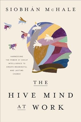 The Hive Mind at Work: Harnessing the Power of Group Intelligence to Create Mean