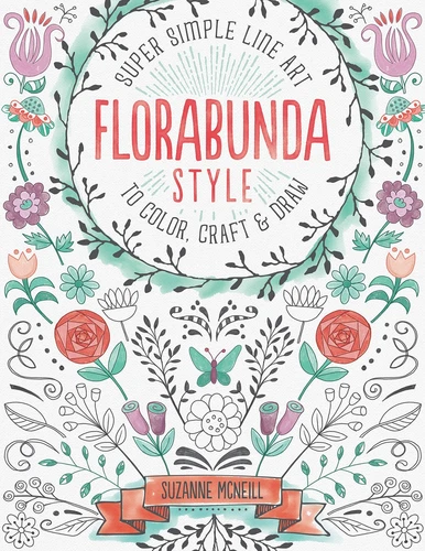 Florabunda Style: Super Simple Line Art to Color, Craft & Draw (Design Origi...