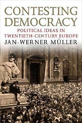 Contesting Democracy: Political Ideas in Twentieth-Century Europe by...