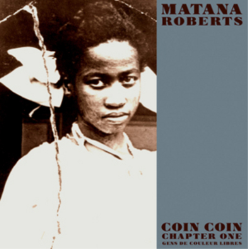 Matana Roberts Coin Coin Chapter One: Gens De Couleur Libres (Vinyl LP)