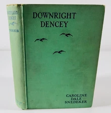 Downright Dencey by Caroline Dale Snedeker 1928