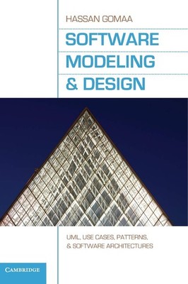 Software Modeling and Design: UML, Use Cases, Patterns, and Software Archite...