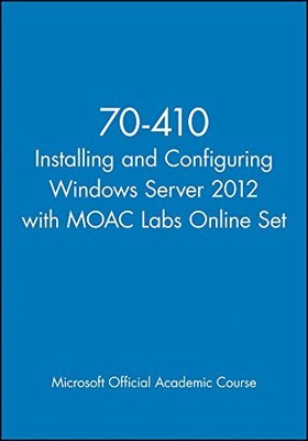 70-410 INSTALLING AND CONFIGURING WINDOWS SERVER 2012 WITH By Microsoft Official