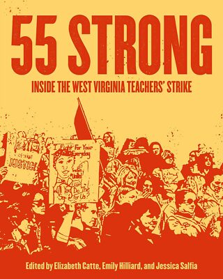 NEW Belt Publishing 55 Strong, WV 9781948742269  Trade Paperback