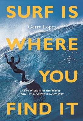 Surf Is Where You Find It, Gerry Lopez